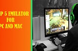 Top 5 Emulator for PC and Mac in 2020