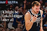 It Might Be Luka’s League After All