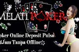 Bandar Poker Deposit Pulsa XL