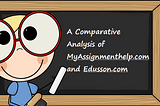 Myassignmenthelp review vs Edusson review : A Detailed Review