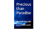 Precious than Paradise: Needed than Life