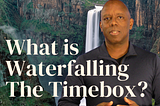 Waterfalling The Timebox In Agile — Anthony Software Group