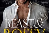 Beast & Bossy: A Fake Relationship Enemies to Lovers Romance (Boulder Billionaires) PDF