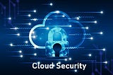 Why Cloud Security is Critical? Insights and Strategies for 2024
