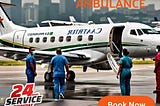 Experience No Tremors while Traveling by Vedanta Air Ambulance Service in Mumbai
