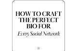 How to create the perfect Bio for Every Social Network?