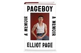 Top Quotes: “Pageboy: A Memoir”
— Elliot Page