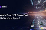 Sandbox Clone Script: Launch Your NFT Gaming Platform