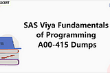SAS Viya Fundamentals of Programming A00–415 Dumps