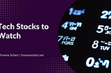 Tech Stocks to Watch | Yvonne Scherz | Technology