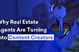 Are real estate agents content creators?