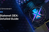Stakenet DEX — Detailed Guide