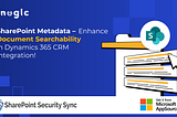 SharePoint Metadata — Enhance document searchability in Dynamics 365 CRM integration!
