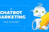How Marketers Are Using Chatbots To Increase Sales!