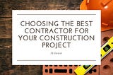Choosing the Best Contractor for Your Construction Project | JB Hoover, Newport Beach |…