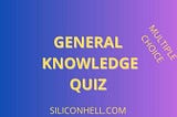 The Trending General Knowledge Quiz: 15 Multiple Choice Questions