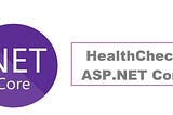 ASP.NET Core Health Check