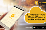 5 Mysterious Features Of Instant Messaging Mobile Application