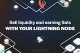 How to Sell Liquidity and Earn Sats with your Lightning Node — Voltage