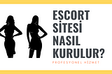 Escort Sitesi Açmak — Web Yazılım Hizmetleri 2021