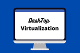 What is DeskTop Virtualization And How it Works?