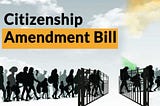 Citizenship Amendment Act, 2019 — An Assignment