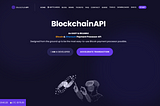 Have you ever heard of BlockchainAPI.org?