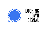 Title image reading, “Locking down Signal”