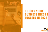 3 Tools Your Business Needs to Succeed in 2022 | WorkDash