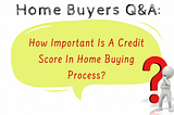 How Important Is A Credit Score In Home Buying Process?