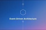 Event-Driven Architecture in Serverless