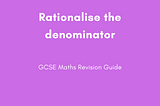 Rationalise The Denominator