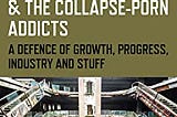 READ/DOWNLOAD#& Austerity Ecology & the Collapse-Porn Addicts: A Defence Of Growth, Progress…