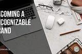 Becoming a Recognizable Brand | Bill Gravell | Business