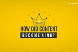 How did Content become King?