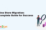 Online Store Migration: A Complete Guide for Success