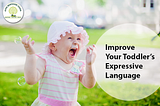 How to Improve Your Toddler’s Expressive Language — A Comprehensive Guide — Alpha Montessori School