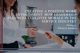 Prince A Sanders on Creating a Positive Work Environment: How Leadership Influences Employee Morale…