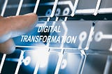 What Should Inform the Digital Transformation Strategy