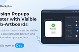 Design Popups Faster with Visible Sub-Artboards