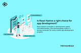 Is React Native A Good Start for Developing Mobile Apps? | TechAhead