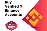 Buy Verified Binance Accounts