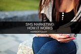 Harbortouch Explains SMS Marketing: How it Works and Why Restaurants Should Be Texting Their…