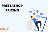 Investing Wisely: Calculate the Total Cost of a PrestaShop Store