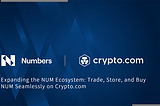 Mở rộng hệ sinh thái Numbers: Giao dịch, lưu trữ và mua bán NUM dễ dàng trên Crypto.com