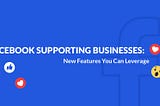 Facebook Supporting Businesses: New Features You Can Leverage — PromoRepublic