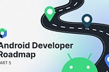 Jetpack Compose: The Android Developer Roadmap — Part 5