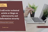 I will write SEO technical writing, cyber security, technology content