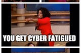 Learn what if the cyber fatigu