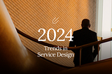 Service Design Trend Predictions 2024: What to Expect?